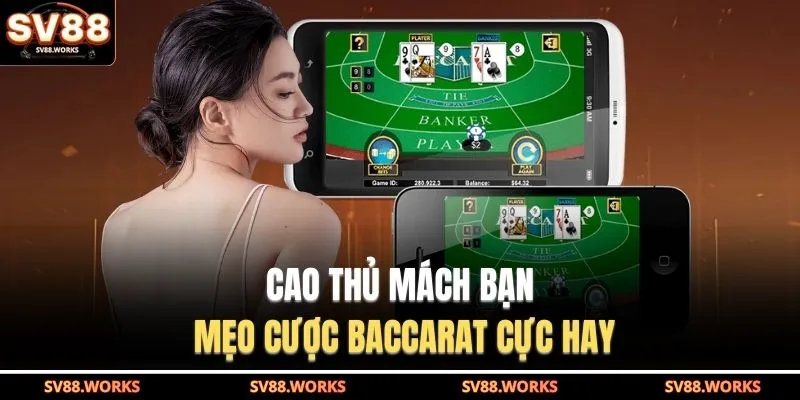 Cao thủ mách bạn mẹo cược Baccarat cực hay