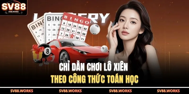 Chỉ dẫn chơi lô xiên theo công thức toán học
