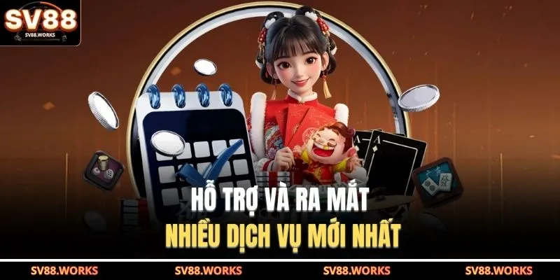Hỗ trợ và ra mắt nhiều dịch vụ mới nhất 