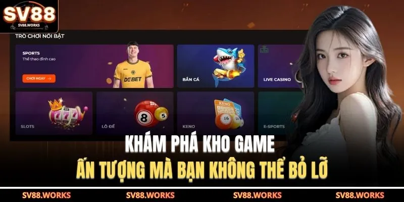 SV88 18 Khám phá kho game ấn tượng mà bạn không thể bỏ lỡ